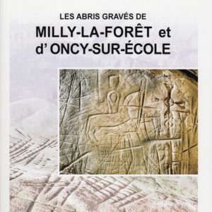 Cahier du GERSAR n°10 - Les abris gravés de Milly-la-Forêt et d'Oncy-sur-Ecole (91) "Les environs de Milly-la-Forêt"